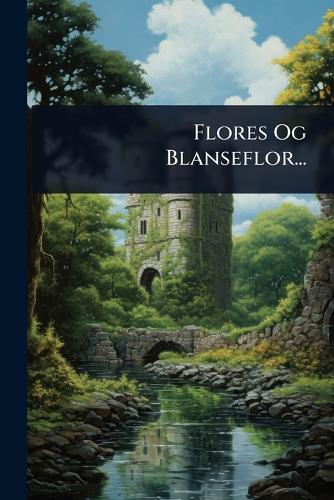 Flores Og Blanseflor...