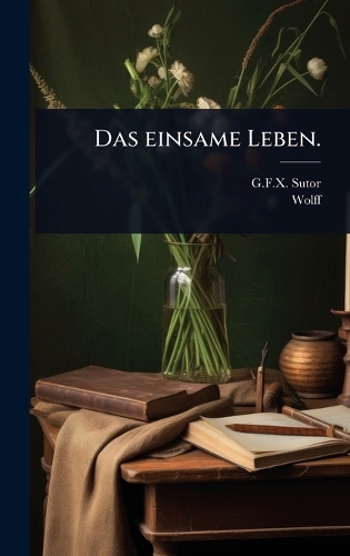 Das einsame Leben.