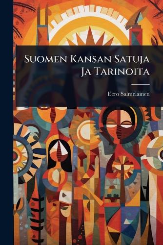 Suomen Kansan Satuja Ja Tarinoita