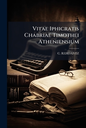 Vitae Iphicratis Chabriae Timothei Atheniensium