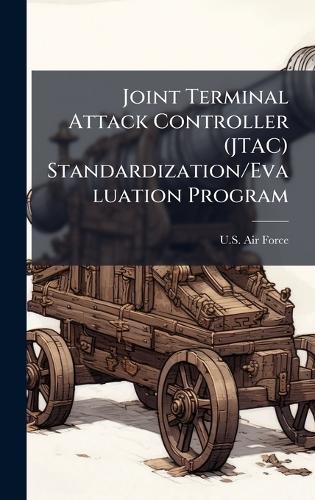 Joint Terminal Attack Controller (JTAC) Standardization/Evaluation Program
