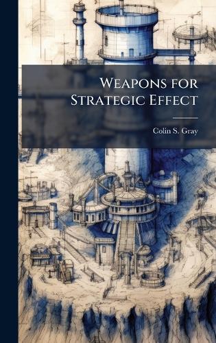 Weapons for Strategic Effect