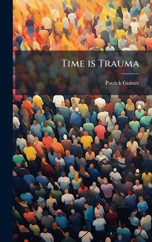 Time is Trauma