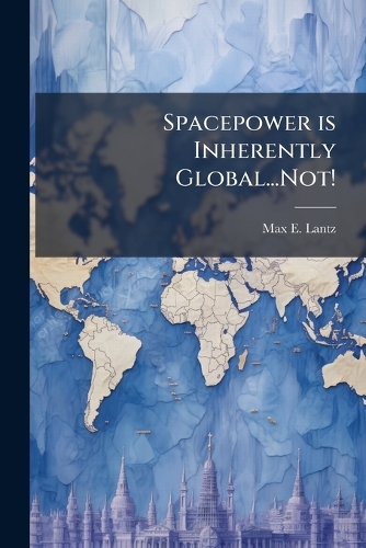 Spacepower is Inherently Global...Not!