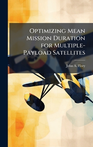 Optimizing Mean Mission Duration for Multiple-Payload Satellites