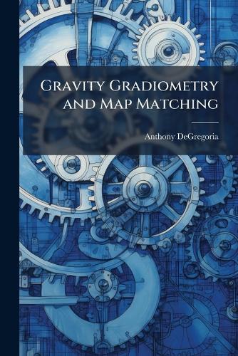 Gravity Gradiometry and Map Matching