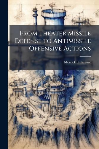 From Theater Missile Defense to Antimissile Offensive Actions