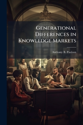 Generational Differences in Knowledge Markets