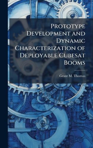 Prototype Development and Dynamic Characterization of Deployable Cubesat Booms