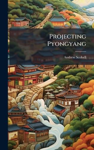 Projecting Pyongyang