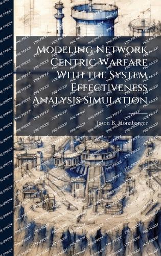 Modeling Network Centric Warfare With the System Effectiveness Analysis Simulation