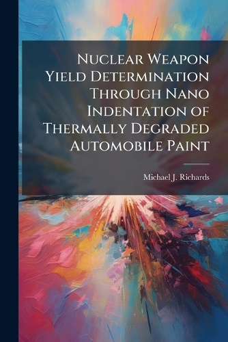 Nuclear Weapon Yield Determination Through Nano Indentation of Thermally Degraded Automobile Paint
