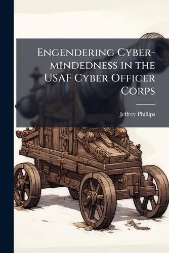 Engendering Cyber-mindedness in the USAF Cyber Officer Corps