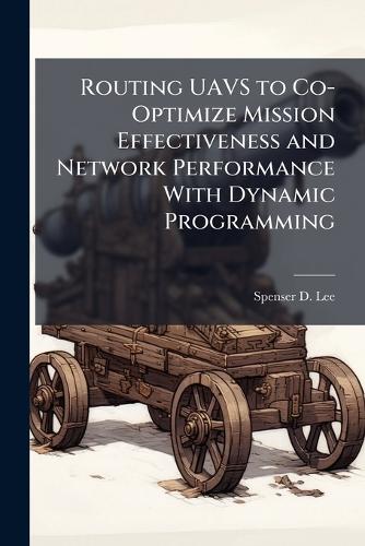 Routing UAVS to Co-Optimize Mission Effectiveness and Network Performance With Dynamic Programming