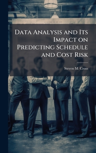 Data Analysis and Its Impact on Predicting Schedule and Cost Risk