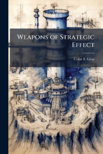Weapons of Strategic Effect
