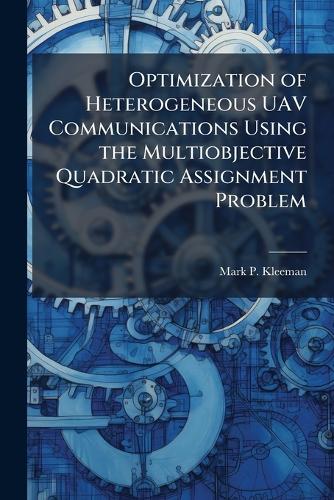 Optimization of Heterogeneous UAV Communications Using the Multiobjective Quadratic Assignment Problem