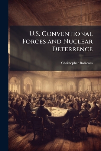 U.S. Conventional Forces and Nuclear Deterrence