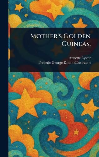 Mother's Golden Guineas.