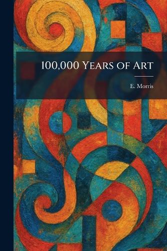 100,000 Years of Art