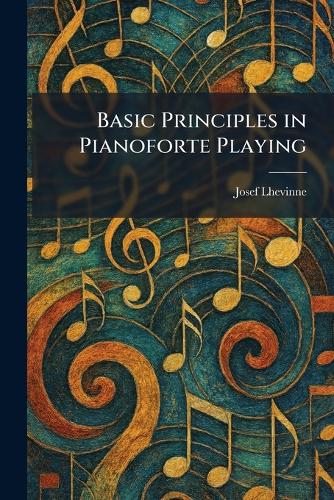 Basic Principles in Pianoforte Playing