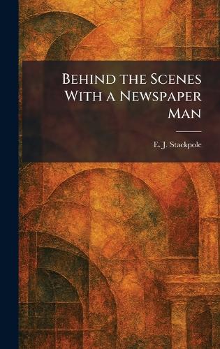 Behind the Scenes With a Newspaper Man