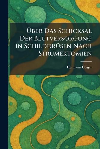 Ãber das Schicksal der Blutversorgung in SchilddrÃ1/4sen nach Strumektomien