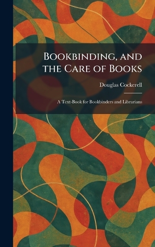 Bookbinding, and the Care of Books