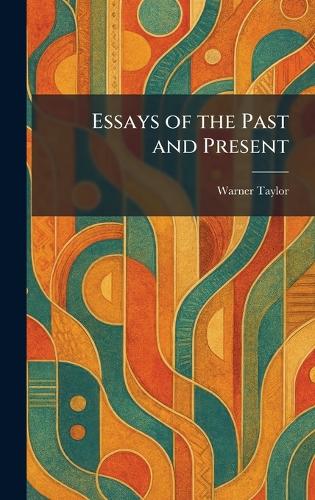 Essays of the Past and Present