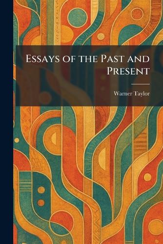 Essays of the Past and Present