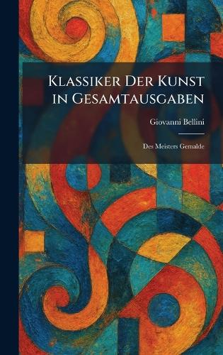 Klassiker Der Kunst in Gesamtausgaben