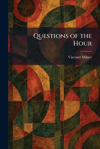 Questions of the Hour