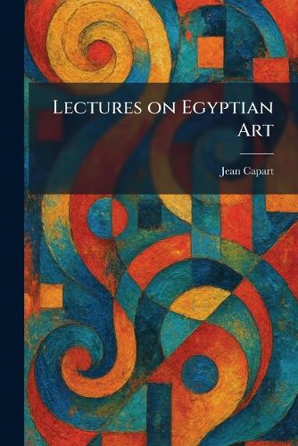 Lectures on Egyptian Art
