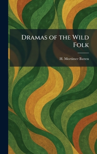 Dramas of the Wild Folk