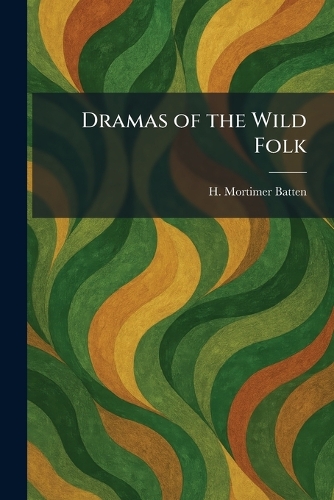 Dramas of the Wild Folk