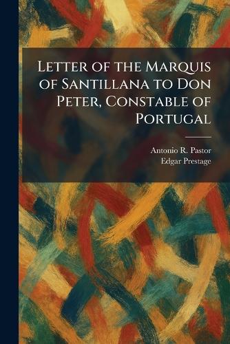 Letter of the Marquis of Santillana to Don Peter, Constable of Portugal