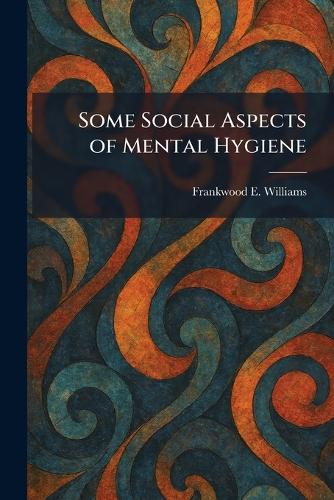 Some Social Aspects of Mental Hygiene