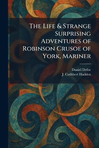 The Life & Strange Surprising Adventures of Robinson Crusoe of York, Mariner