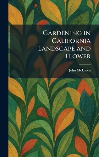Gardening in California Landscape and Flower