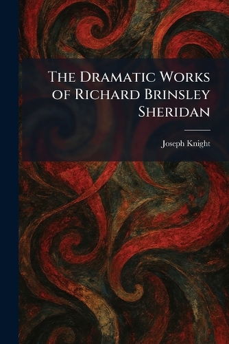 The Dramatic Works of Richard Brinsley Sheridan