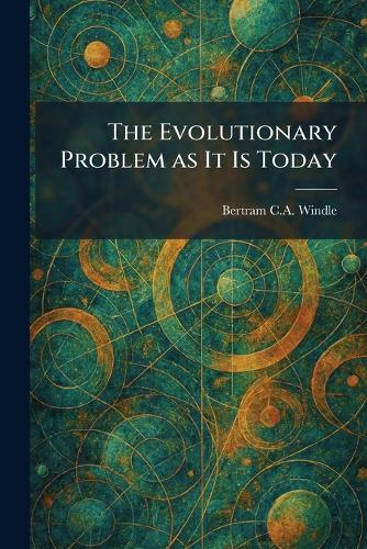 The Evolutionary Problem as It Is Today