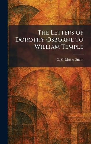 The Letters of Dorothy Osborne to William Temple