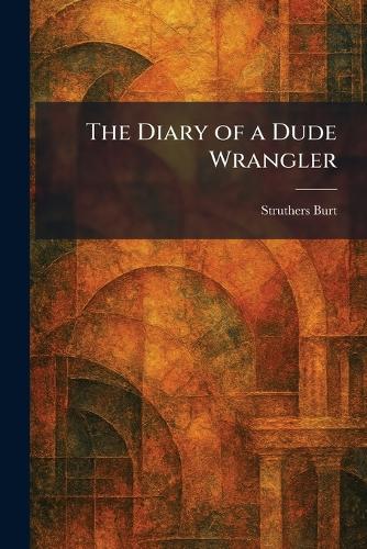The Diary of a Dude Wrangler