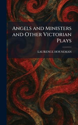 Angels and Ministers and Other Victorian Plays