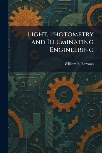 Light, Photometry and Illuminating Engineering
