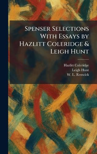 Spenser Selections With Essays by Hazlitt Coleridge & Leigh Hunt