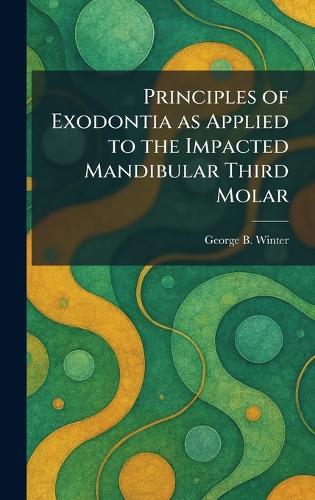 Principles of Exodontia as Applied to the Impacted Mandibular Third Molar