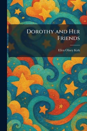 Dorothy and Her Friends