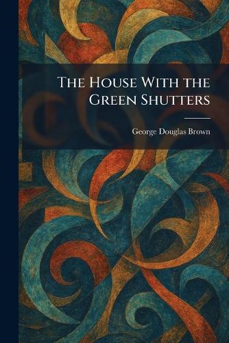 The House With the Green Shutters