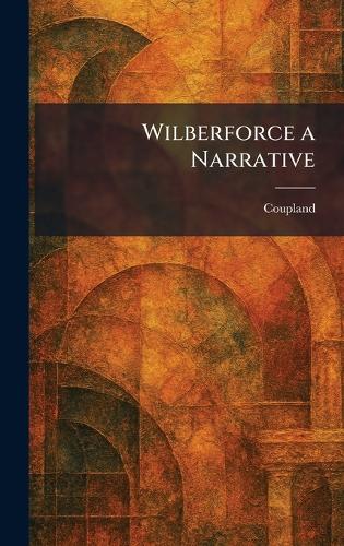 Wilberforce a Narrative